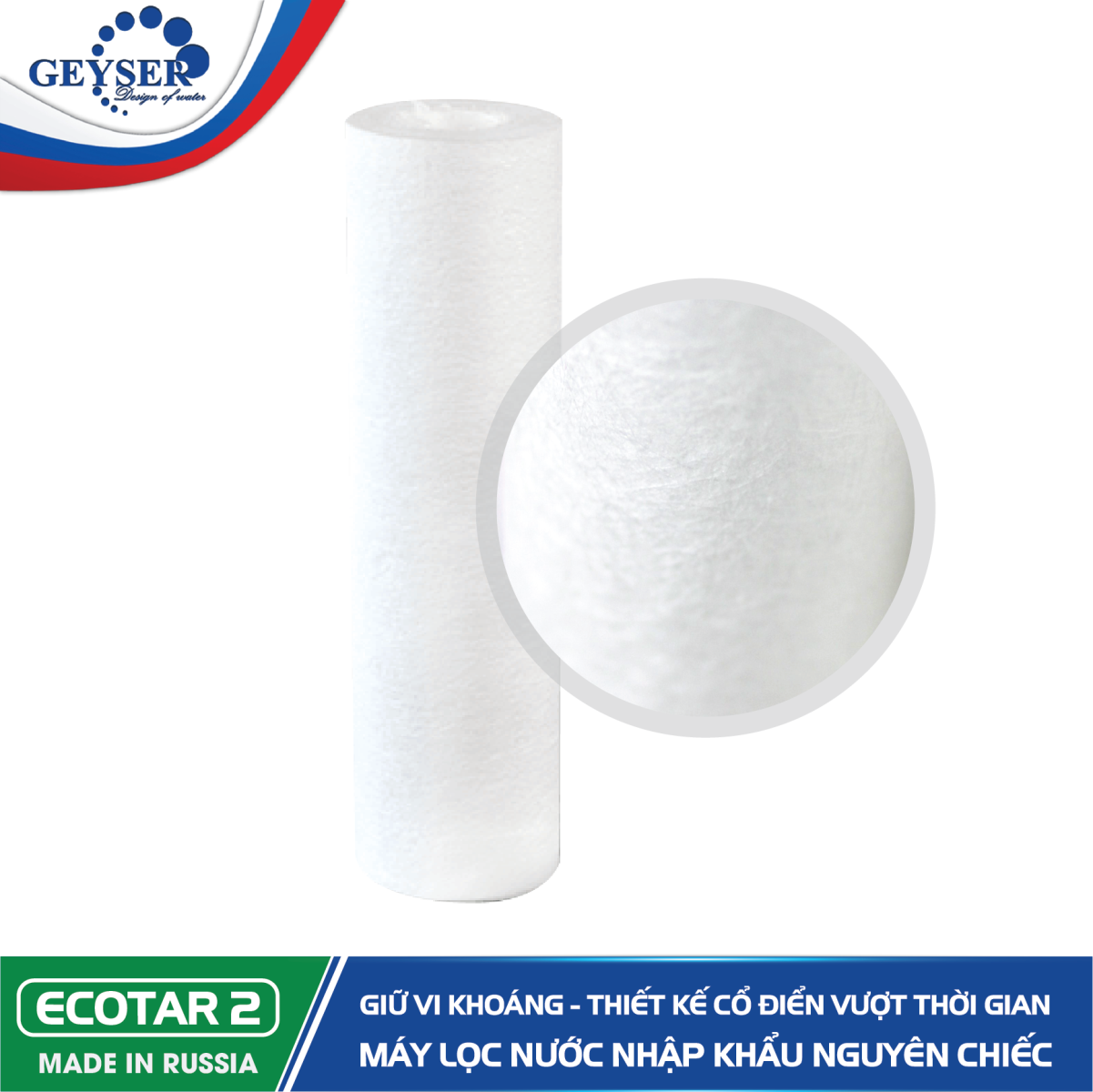 Lõi lọc số 1 Máy lọc nước Geyser Ecotar 5 Lõi lọc số 1 Máy lọc nước Geyser Ecotar 5